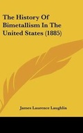 Cover: The History Of Bimetallism In The United States (1885) - Kessinger Publishing