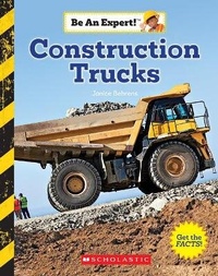 Enlarge image Cover: Construction Trucks (Be an Expert!) (Library Edition) - C. Press/F. Watts Trade
