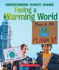 Cover: Facing a Warming World (a True Book: Understanding Climate Change) - C. Press/F. Watts Trade
