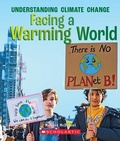 Cover: Facing a Warming World (a True Book: Understanding Climate Change) - Orchard Books