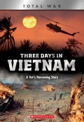 Cover: Three Days in Vietnam: A Vet's Harrowing Story (X Books: Total War) - C. Press/F. Watts Trade
