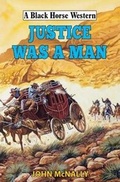 Cover: Justice Was A Man - Robert Hale Ltd