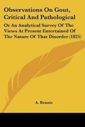 Cover: Observations On Gout, Critical And Pathological - Kessinger Publishing
