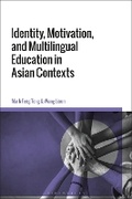 Cover: Identity, Motivation, and Multilingual Education in Asian Contexts - Bloomsbury Academic