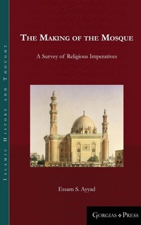 Abbildung von: The Making of the Mosque - Gorgias Press