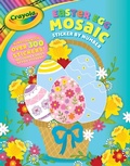 Cover: Crayola: Easter Egg Mosaic Sticker by Number (a Crayola Easter Spring Sticker Activity Book for Kids) - Buzzpop