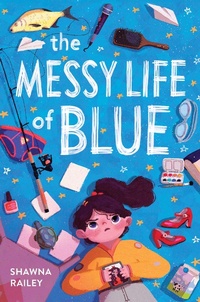 Abbildung von: The Messy Life of Blue - Little Bee Books Inc.