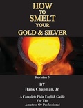 Cover: How To Smelt Your Gold & Silver - Sylvanite, Inc