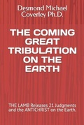 Cover: The Coming Great Tribulation on the Earth - Desmond Michael Coverley - Corban Jireh Enterprises (Cje)