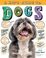 Cover: A Kid's Guide to Dogs - Storey Publishing LLC