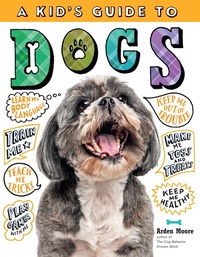 Enlarge image Cover: A Kid's Guide to Dogs - Storey Publishing LLC