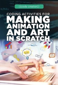 Enlarge image Cover: Coding Activities for Making Animation and Art in Scratch - Rosen Young Adult