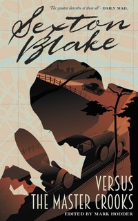 Enlarge image Cover: Sexton Blake versus the Master Crooks: Volume 2 - Rebellion Publishing Ltd.