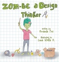 Cover: Zom-Be a Design Thinker! - Dave Burgess Consulting, Inc.