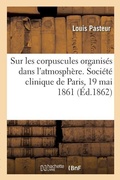 Cover: Sur Les Corpuscules Organises Qui Existent Dans l'Atmosphere - Hachette Livre - Bnf