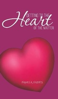 Cover: Getting to the Heart of the Matter - Austin Macauley Publishers LLC