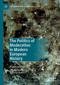 Cover: The Politics of Moderation in Modern European History - Palgrave Macmillan