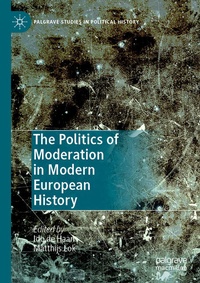 Enlarge image Cover: The Politics of Moderation in Modern European History - Palgrave Macmillan