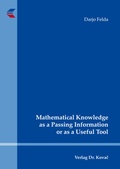 Cover: Mathematical Knowledge as a Passing Information or as a Useful Tool - Kovac, Dr. Verlag