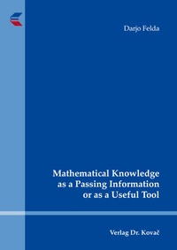 Enlarge image Cover: Mathematical Knowledge as a Passing Information or as a Useful Tool - Kovac, Dr. Verlag