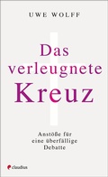 Cover: Das verleugnete Kreuz - Claudius Verlag