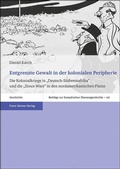 Cover: Entgrenzte Gewalt in der kolonialen Peripherie - Franz Steiner Verlag