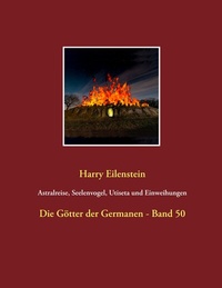 Abbildung von: Astralreise, Seelenvogel, Utiseta und Einweihungen - BoD - Books on Demand