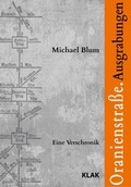 Cover: Oranienstra&szlig;e. Ausgrabungen - KLAK Verlag
