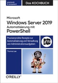 Cover: Microsoft Windows Server 2019 Automatisierung mit PowerShell - Das Kochbuch - O'Reilly