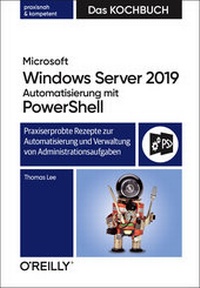 Abbildung von: Microsoft Windows Server 2019 Automatisierung mit PowerShell - Das Kochbuch - O'Reilly