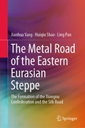 Cover: The Metal Road of the Eastern Eurasian Steppe - Springer