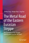 Cover: The Metal Road of the Eastern Eurasian Steppe - Springer