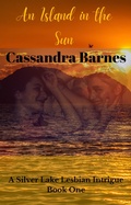 Cover: An Island in the Sun (Silver Lake Lesbian Intrigue, #1) - Cassandra Barnes