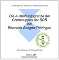 Cover: e-documentation / Die Ausbildungsgrenze der Grenztruppen der DDR bei Eisenach-Stregda/Th&uuml;ringen - Stiftung "Deutsche Jugend"