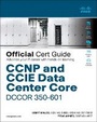 Cover: CCNP and CCIE Data Center Core DCCOR 350-601 Official Cert Guide - Cisco Press