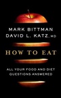 Cover: How to Eat: The Last Book on Food You'll Ever Need - Houghton Mifflin Harcourt Publishing Company