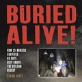 Cover: Buried Alive! How 33 Miners Survived 69 Days Deep Under the Chilean Desert - Houghton Mifflin Harcourt Publishing Company