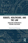 Cover: Robots, Healthcare, and the Law - Routledge