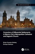 Cover: Correction of Differential Settlements in Mexico City's Metropolitan Cathedral and Sagrario Church - CRC Press