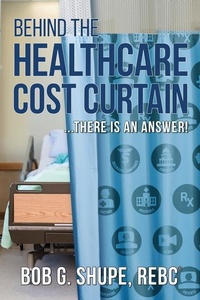 Abbildung von: Behind the Healthcare Cost Curtain - Bobby G. Shupe