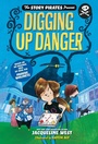 Cover: Story Pirates Present: Digging Up Danger. The - Random House USA Children's Books