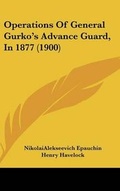 Cover: Operations of General Gurko's Advance Guard, in 1877 (1900) - Kessinger Publishing