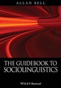 Cover: The Guidebook to Sociolinguistics - Wiley-Blackwell