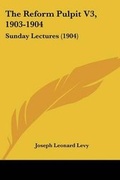 Cover: The Reform Pulpit V3, 1903-1904 - Kessinger Publishing