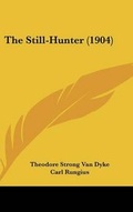 Cover: The Still-Hunter (1904) - Kessinger Publishing