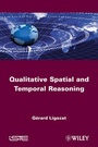 Cover: Qualitative Spatial and Temporal Reasoning - Wiley-ISTE