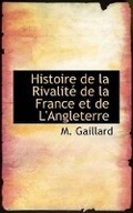 Cover: Histoire de La Rivalit de La France Et de L'Angleterre - BiblioLife