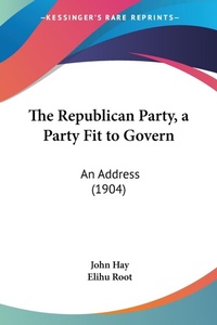 Abbildung von: The Republican Party, a Party Fit to Govern - Kessinger Publishing