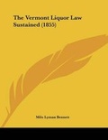 Bild: The Vermont Liquor Law Sustained (1855) - Kessinger Publishing