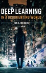 Cover: Deep Learning in a Disorienting World - Cambridge University Press